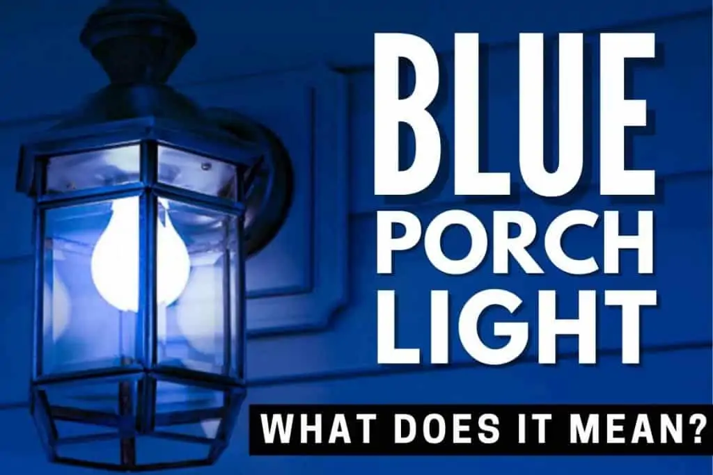 Does a Blue Porch Light Mean Anything | What is Blue Porch Light meaning